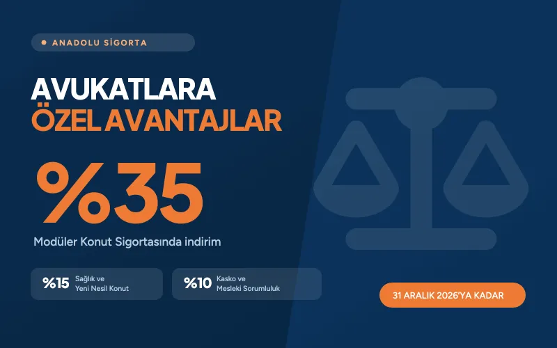 Anadolu Sigorta Avukatlara Özel Avantajlar Kampanyası