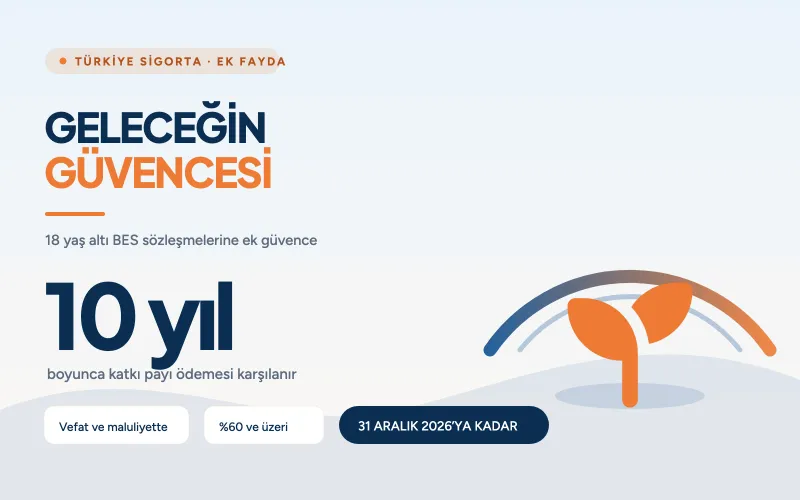Türkiye Sigorta “Geleceğin Güvencesi” 18 Yaş Altı BES Ek Fayda Programı
