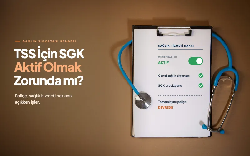 Tamamlayıcı Sağlık Sigortası İçin SGK Aktif Olmak Zorunda mı?