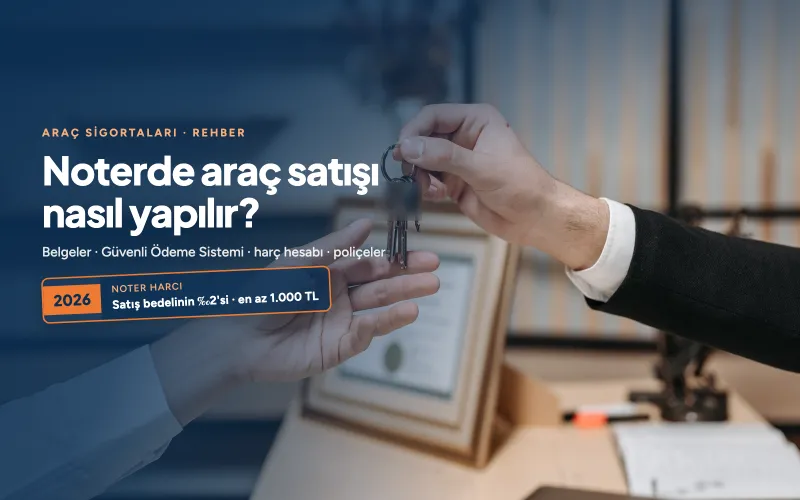 Noterde Araç Satışı Nasıl Yapılır, Hangi Belgeler Gerekir?