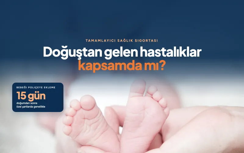 Konjenital (Doğuştan Gelen) Hastalıkları Tamamlayıcı Sağlık Sigortası Karşılar mı?