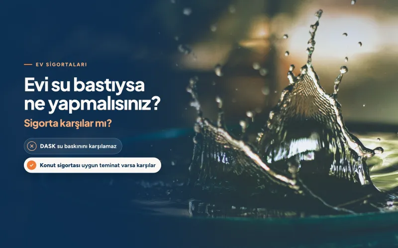 Evi Su Bastıysa Ne Yapmalısınız? Sigorta Karşılar mı?