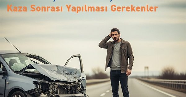 Kasko Poliçesi Olanlar İçin Kaza Sonrası Yapılması Gerekenler - İnci Sigorta