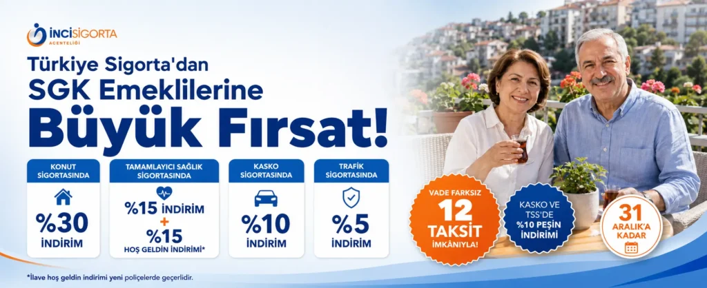 Türkiye Sigorta SGK Emeklilerine Özel Avantajlar Kampanyası